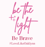 Be the Light Foundation for Oaklynn Rae Domer — Be Brave, #LoveLikeOaklynn